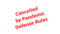 Cancelled by Pandemic Defense Rules